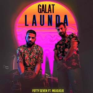 Fotty Seven Ft Mojojojo - Galat Launda.jpeg